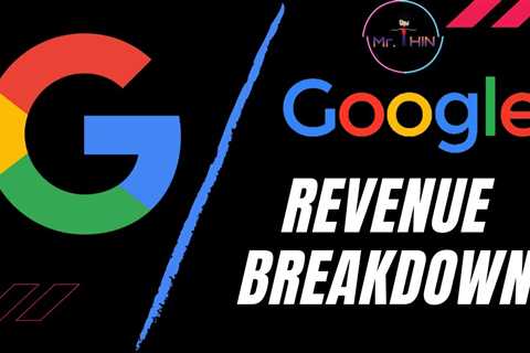 How to Analyze Google Revenue Breakdown