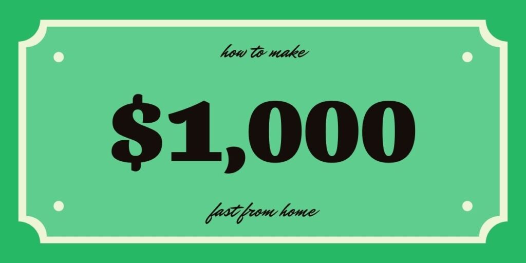 9 Ways To Make $1000 A Week From Home