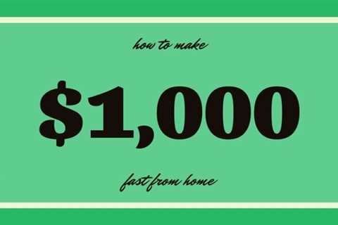 9 Ways To Make $1000 A Week From Home