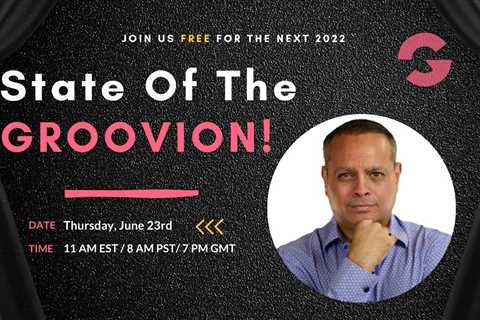 Join Us For The Next 2022: State Of The Groovion!