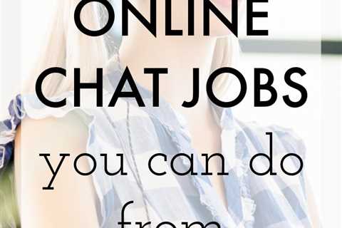 22 Best Online Chat Jobs You Can Do From Home in 2022