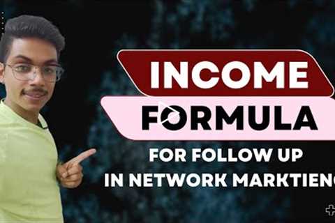 Income Formula For Follow Up In Network Marketing
