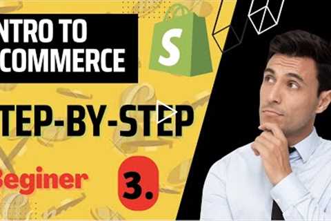 {Intro To Ecommerce} -Shopify Store Setup- (3) - [Ecommerce Business for Beginners] -  Dropshipping