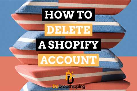 How to Delete a Shopify Account (& How to Cancel the Trial)