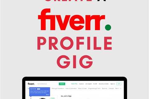 Start Freelancing – How to Create a Fiverr Profile and Gig