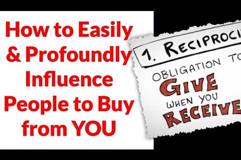 Robert Cialdini Influence - Use Reciprocity to Wire People's Brains to Buy You & Your Business