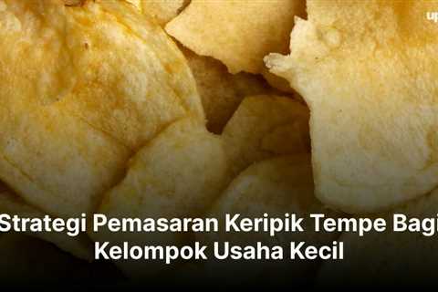 Strategi Pemasaran Keripik Tempe Bagi Kelompok Usaha Kecil