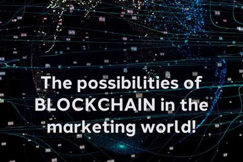 Exploring the possibilities of blockchain for marketers