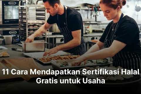 11 Cara Mendapatkan Sertifikasi Halal Gratis untuk Usaha