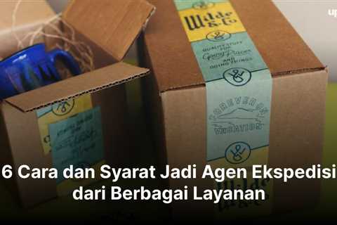 6 Cara dan Syarat Memulai Agen Ekspedisi yang Berbagai Layanan