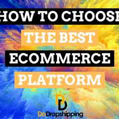 How to Choose the Best Ecommerce Platform (2023 Guide)