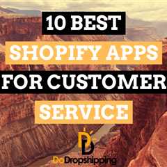 The 10 Best Shopify Apps for Customer Service in 2023