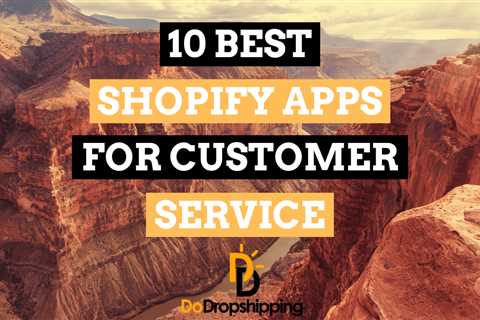 The 10 Best Shopify Apps for Customer Service in 2023