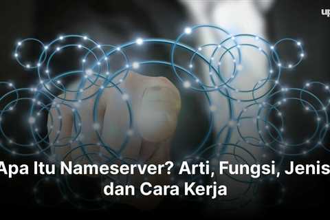 Apa Itu Nameserver? Arti, Fungsi, Jenis, dan Cara Kerja