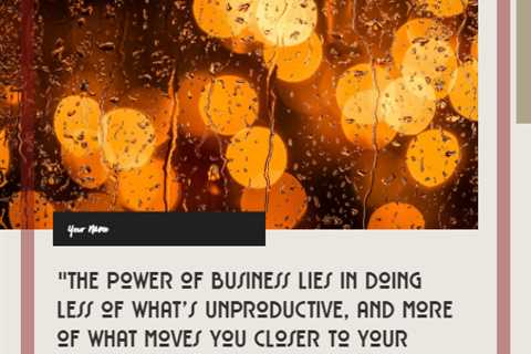 “The power of business lies in doing less of what’s unproductive, and more of what moves you closer ..