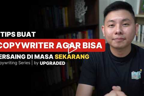 3 Tips BUAT COPYWRITER agar Bisa Bersaing Pada Zaman Sekarang