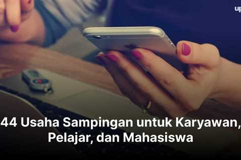 44 Usaha Sampingan untuk Karyawan, Pelajar, dan Mahasiswa