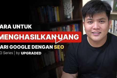 Cara Menghasilkan Uang dari Google dengan SEO