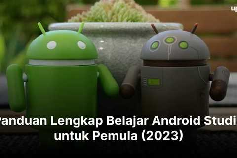 Panduan Lengkap Belajar Android Studio untuk Pemula (2023)