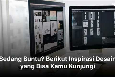 Sedang Buntu? Berikut Inspirasi Desain yang Bisa Kamu Kunjungi