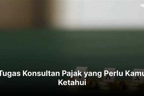 Tugas Konsultan Pajak yang Perlu Kamu Ketahui