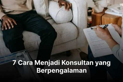 7 Cara Menjadi Konsultan yang Berpengalaman