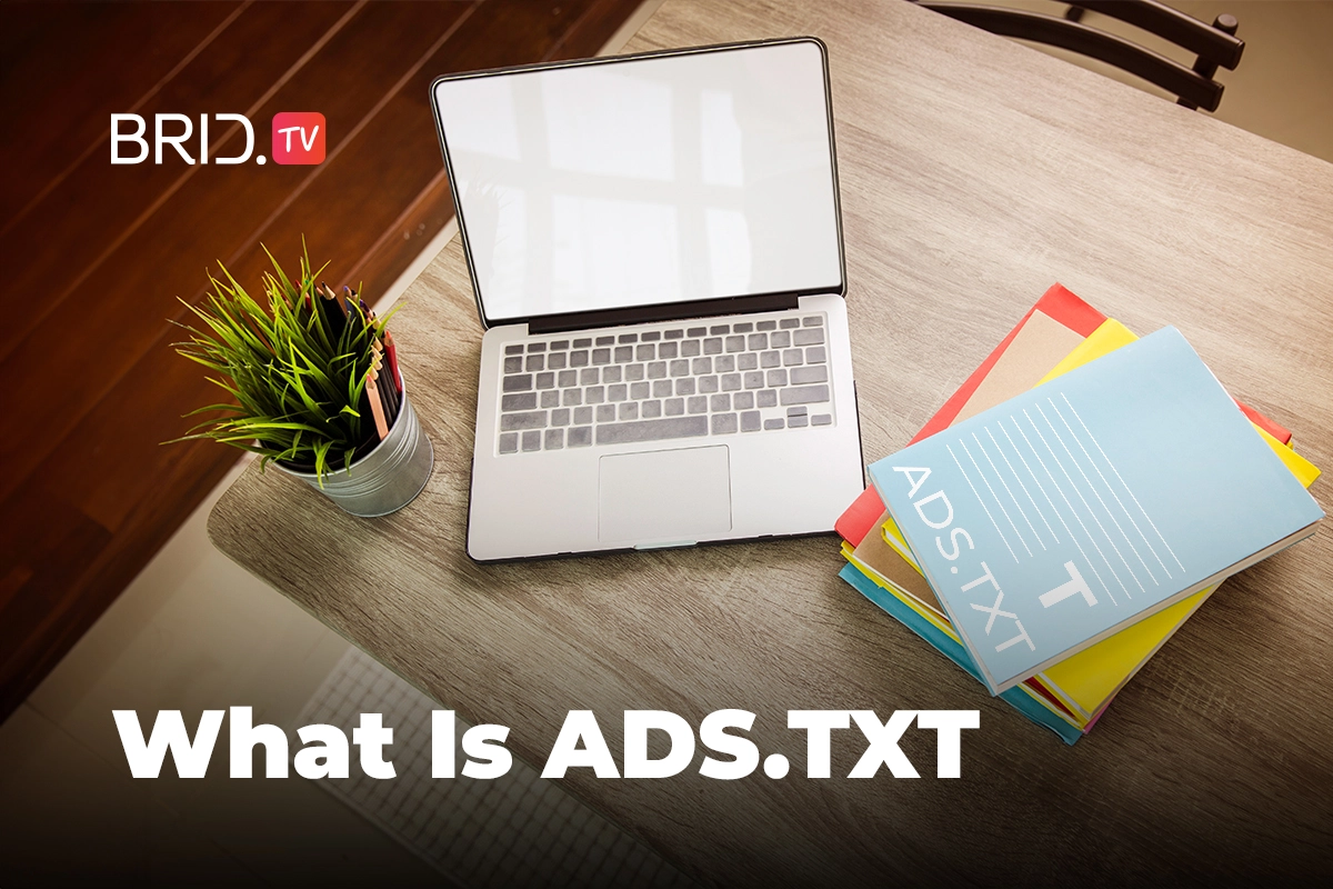 A Publishers Guide to Ads.txt: What Is Ads.txt and How to Implement It