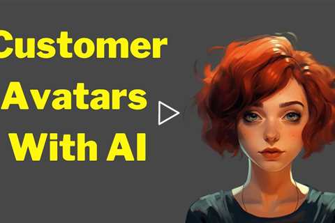 How To Create Customer Avatars With AI