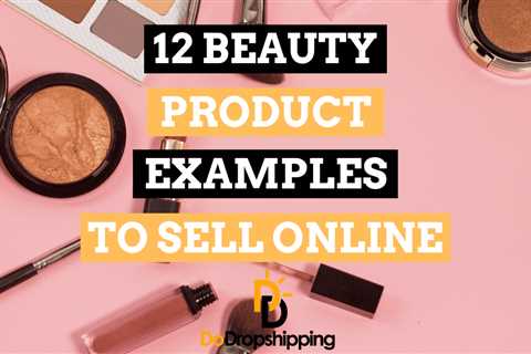 12 Best Beauty Product Examples to Sell Online in 2023