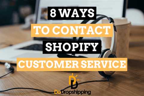 8 Best Ways to Contact Shopify Customer Service in 2023