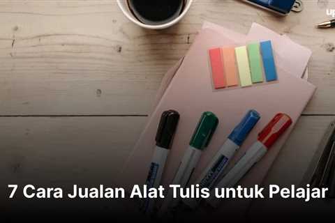 7 Cara Jualan Alat Tulis untuk Pelajar