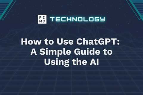 How to Use ChatGPT: A Simple Guide to Using the AI