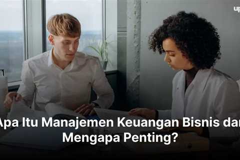 Apa Itu Manajemen Keuangan Bisnis dan Mengapa Penting?