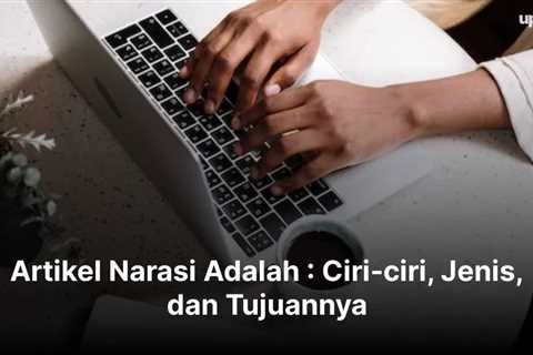 Artikel Narasi Adalah : Ciri-ciri, Jenis, dan Tujuannya