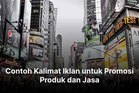 Contoh Kalimat Iklan untuk Promosi Produk dan Jasa