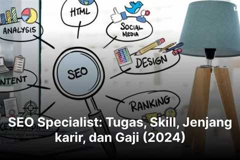 SEO Specialist: Tugas, Skill, Jenjang karir, dan Gaji (2024)