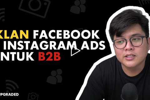 Cara Iklan Facebook & Instagram Ads untuk B2B