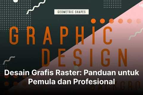 Desain Grafis Raster: Panduan untuk Pemula dan Profesional