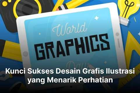 Kunci Sukses Desain Grafis Ilustrasi yang Menarik Perhatian