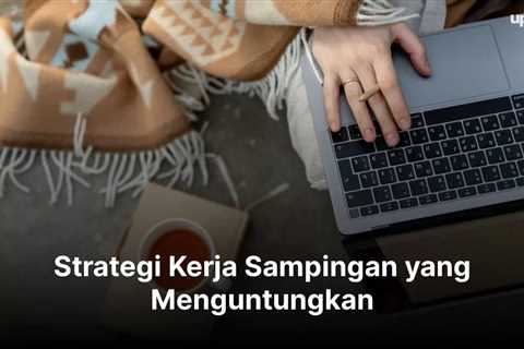 Strategi Kerja Sampingan yang Menguntungkan