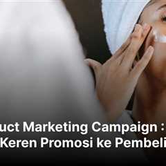 Product Marketing Campaign : Cara Keren Promosi ke Pembeli