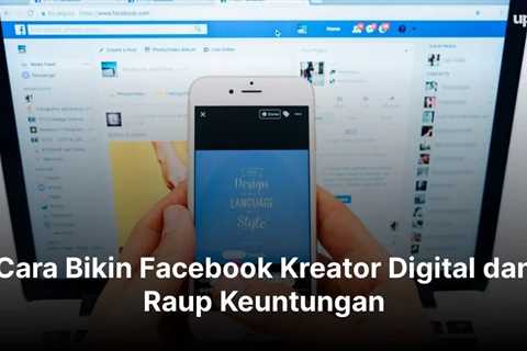 Cara Bikin Facebook Kreator Digital dan Raup Keuntungan