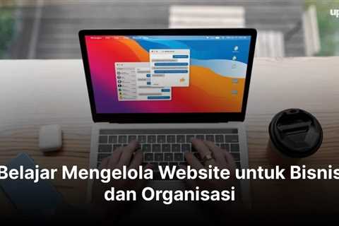 Belajar Mengelola Website untuk Bisnis dan Organisasi