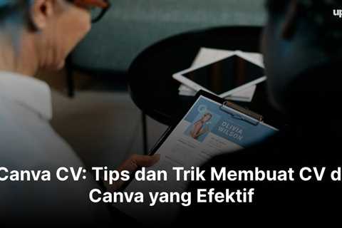 Canva CV: Tips dan Trik Membuat CV di Canva yang Efektif