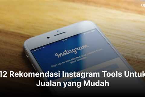 11 Rekomendasi Instagram Tools Untuk Jualan yang Mudah