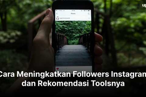 Cara Meningkatkan Followers Instagram dan Rekomendasi Toolsnya