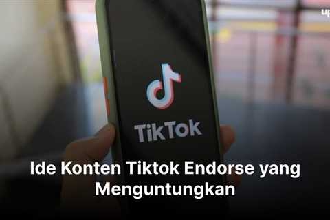 8 Ide Konten Tiktok Endorse yang Menguntungkan