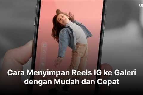 Cara Menyimpan Reels IG ke Galeri dengan Mudah dan Cepat