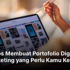 Tips Membuat Portofolio Digital Marketing yang Perlu Kamu Ketahui