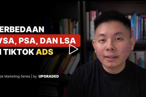 Perbedaan VSA, PSA, dan LSA di Tiktok Ads